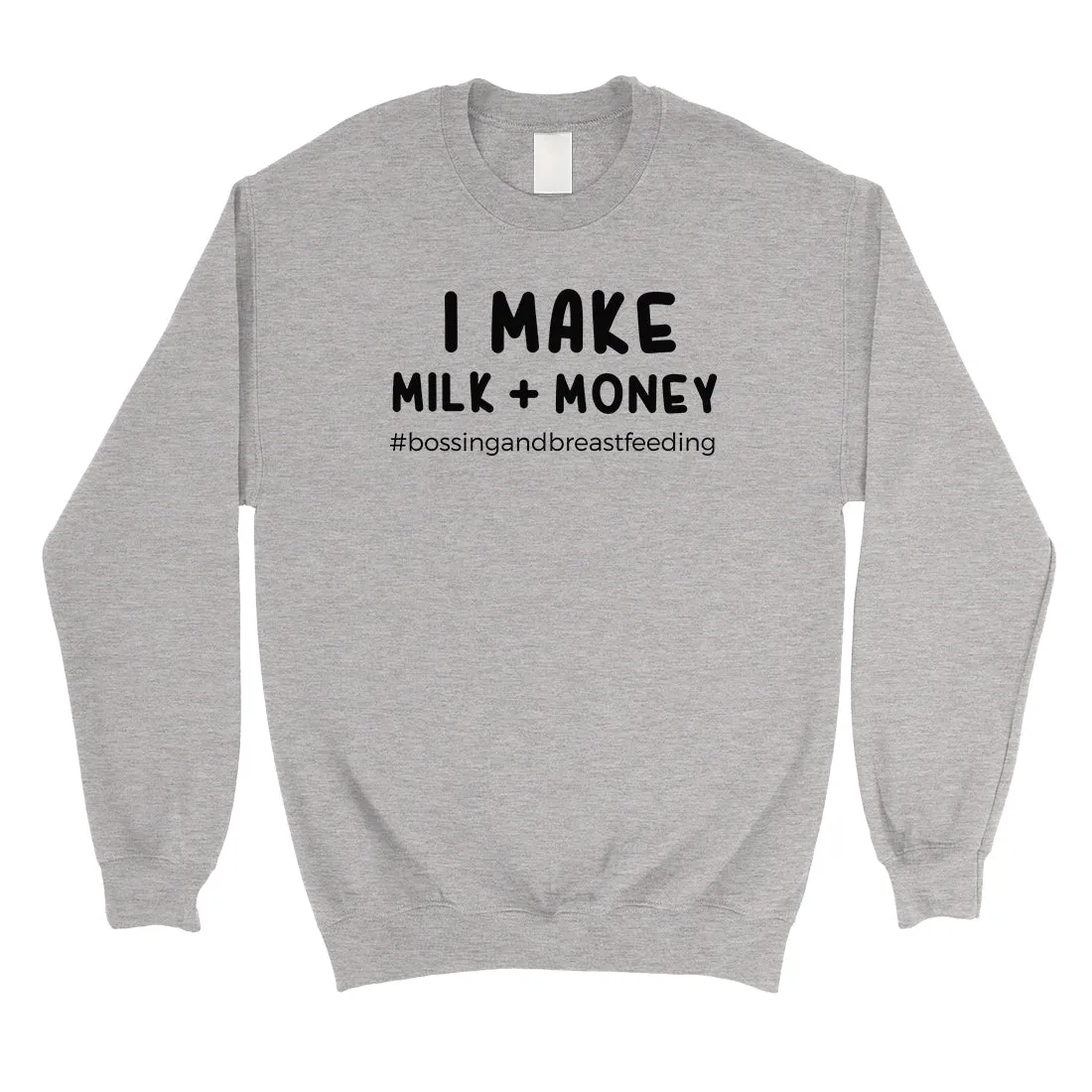 Make Milk Money Unisex Crewneck Sweatshirt Best Mother's Day Gifts